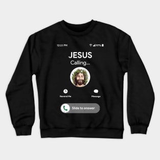 Jesus is Calling and I Must Go Crewneck Sweatshirt